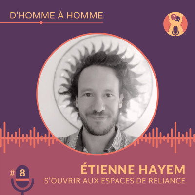 D'homme à homme — S'ouvrir aux espaces de reliance